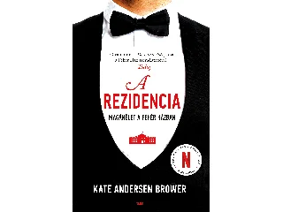 ANDERSEN BROWER, KATE: A REZIDENCIA - MAGÁNÉLET A FEHÉR HÁZBAN