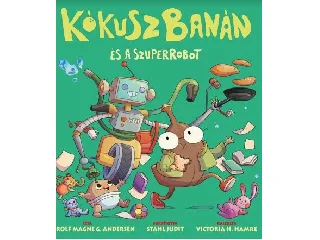 ANDERSEN, M.G. ROLF: KÓKUSZBANÁN ÉS A SZUPER-ROBOT