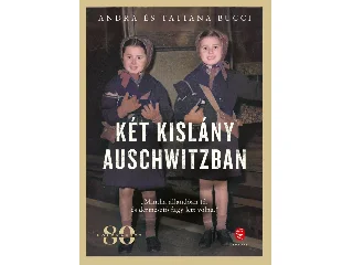 ANDRA BUCCI-TATIANA BUCCI: KÉT KISLÁNY AUSCHWITZBAN