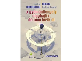 ANDRÉ GOODFRIEND-KOCSIS ANDRÁS SÁNDOR: A GYÉMÁNTTENGELY MEGHAJLIK, DE NEM TÖRIK EL - LEVELEZŐ-KÖNYV