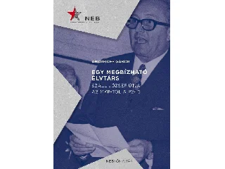 ANDREIDES GÁBOR: EGY MEGBÍZHATÓ ELVTÁRS - SZÁLL JÓZSEF ÚTJA AZ MKP-TÓL A P2-IG