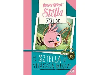 ANGRY BIRDS SZTELLA NAPLÓK - SZTELLA VILÁGGÁ MEGY!