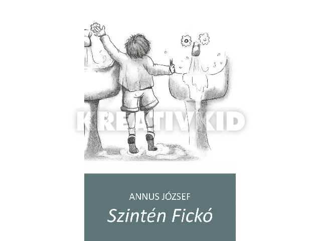ANNUS JÓZSEF: SZINTÉN FICKÓ