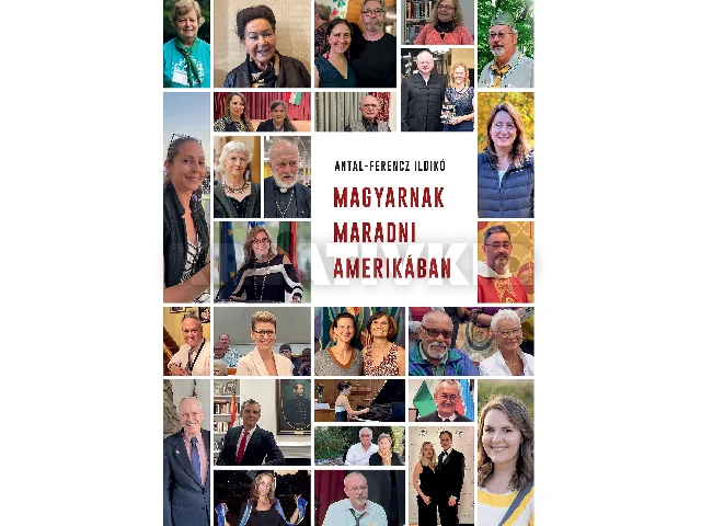 ANTAL-FERENCZ ILDIKÓ: MAGYARNAK MARADNI AMERIKÁBAN
