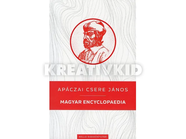 APÁCZAI CSERE JÁNOS: MAGYAR ENCYCLOPAEDIA - KELLO DIÁKKÖNYVTÁR