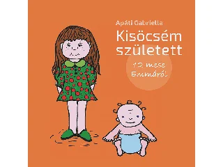 APÁTI GABRIELLA: KISÖCSÉM SZÜLETETT