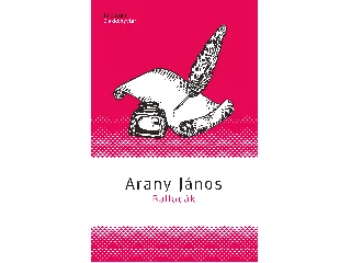ARANY JÁNOS: BALLADÁK