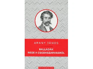 ARANY JÁNOS: BALLADÁK / REGE A CSODASZARVASRÓL - KELLO DIÁKKÖNYVTÁR