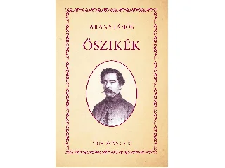 ARANY JÁNOS: ŐSZIKÉK