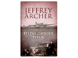 ARCHER, JEFFREY: FÉLTVE ŐRZÖTT TITOK - CLIFTON-KRÓNIKA 3.