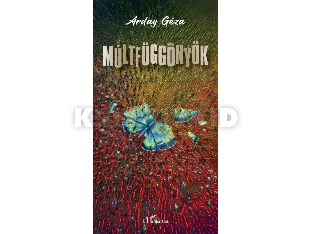 ARDAY GÉZA: MÚLTFÜGGÖNYÖK