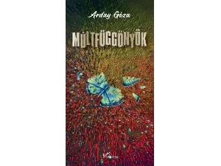 ARDAY GÉZA: MÚLTFÜGGÖNYÖK