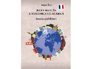 ARGAZ ÉVA: BARANGOLÁS A TURIZMUS VILÁGÁBAN - FRANCIA NYELVKÖNYV