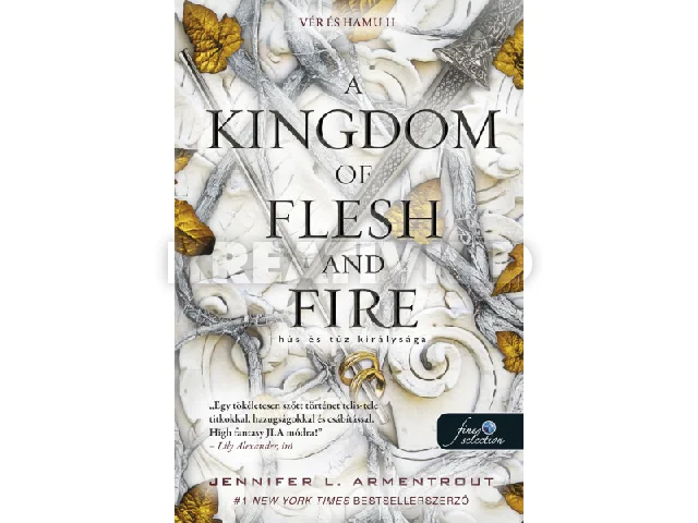 ARMENTROUT, JENNIFER L.: A KINGDOM OF FLESH AND FIRE - HÚS ÉS TŰZ KIRÁLYSÁGA (VÉR ÉS HAMU 2.)