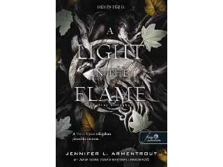ARMENTROUT, JENNIFER L.: A LIGHT IN THE FLAME  FÉNY A LÁNGBAN - HÚS ÉS TŰZ II.