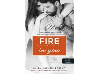 ARMENTROUT, JENNIFER L.: FIRE IN YOU - BENNED LOBOG A TŰZ