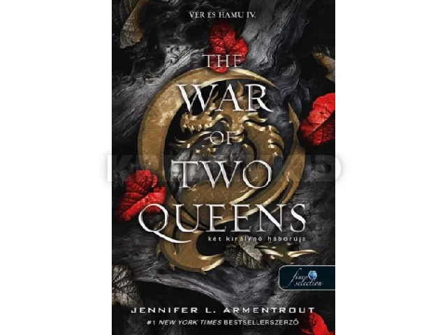 ARMENTROUT, JENNIFER L.: THE WAR OF TWO QUEENS  KÉT KIRÁLYNŐ HÁBORÚJA - VÉR ÉS HAMU 4.
