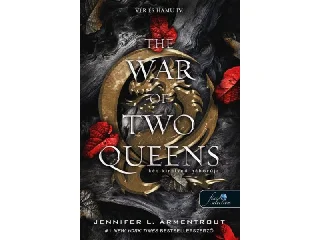 ARMENTROUT, JENNIFER L.: THE WAR OF TWO QUEENS  KÉT KIRÁLYNŐ HÁBORÚJA - VÉR ÉS HAMU 4.