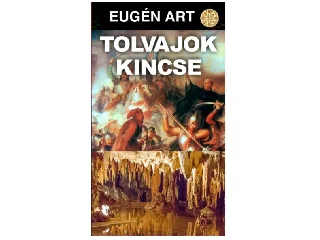 ART, EUGÉN: TOLVAJOK KINCSE