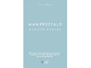 ASHWORTH, SUZY: MANIFESZTÁLD ÁLMAID ÉLETÉT