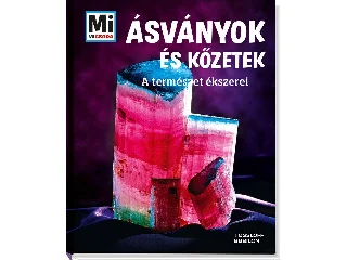 ÁSVÁNYOK ÉS KŐZETEK - A TERMÉSZET ÉKSZEREI - MI MICSODA