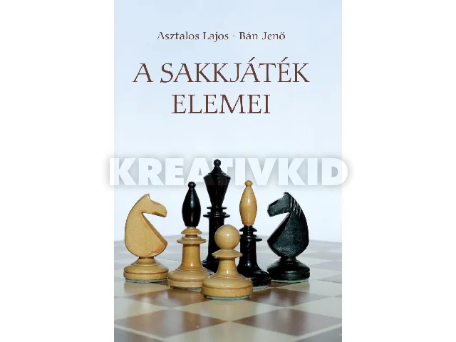 ASZTALOS LAJOS - BÁN JENŐ: A SAKKJÁTÉK ELEMEI (ÚJ)