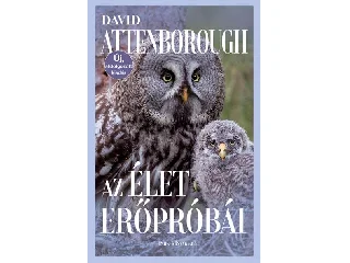 ATTENBOROUGH, DAVID: AZ ÉLET ERŐPRÓBÁI - ÚJ, ÁTDOLG. KIADÁS