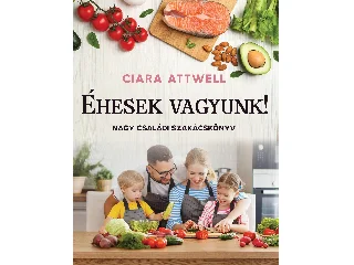 ATTWELL, CIARA: ÉHESEK VAGYUNK! - NAGY CSALÁDI SZAKÁCSKÖNYV