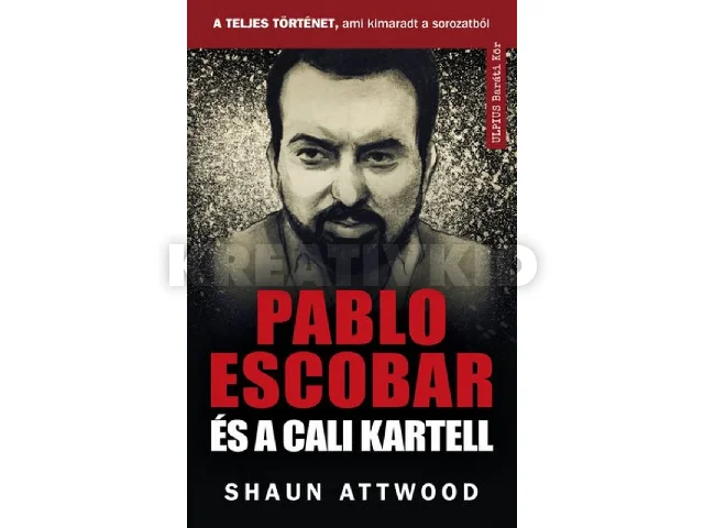 ATTWOOD, SHAUN: PABLO ESCOBAR ÉS A CALI KARTELL - A TELJES TÖRTÉNET, AMI KIMARADT A NETFLIX-EN