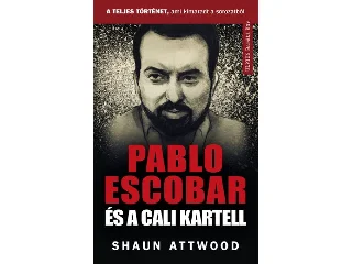 ATTWOOD, SHAUN: PABLO ESCOBAR ÉS A CALI KARTELL - A TELJES TÖRTÉNET, AMI KIMARADT A NETFLIX-EN