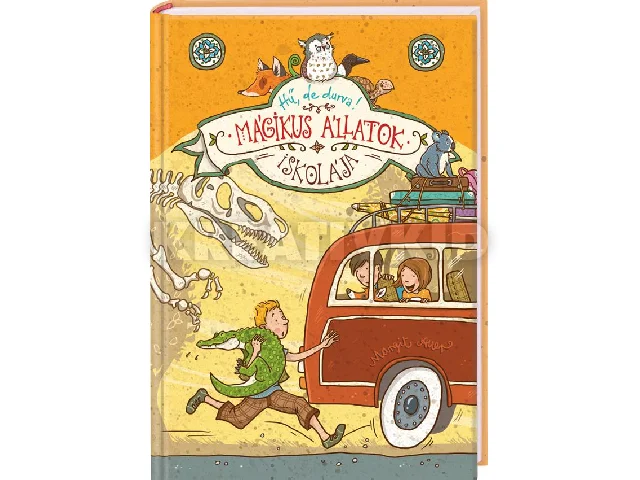 AUER, MARGIT: MÁGIKUS ÁLLATOK ISKOLÁJA - HŰ, DE DURVA!