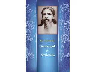 AUROBINDO, SRI: GONDOLATOK ÉS AFORIZMÁK