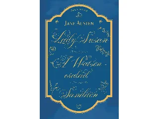 AUSTEN, JANE: LADY SUSAN,  A WATSON CSALÁD,  SANDITON - ÖRÖK KEDVENCEK