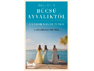 AYDIN, ICLAL: BÚCSÚ AYVALIKTÓL - A HÁROM NŐVÉR TITKAI
