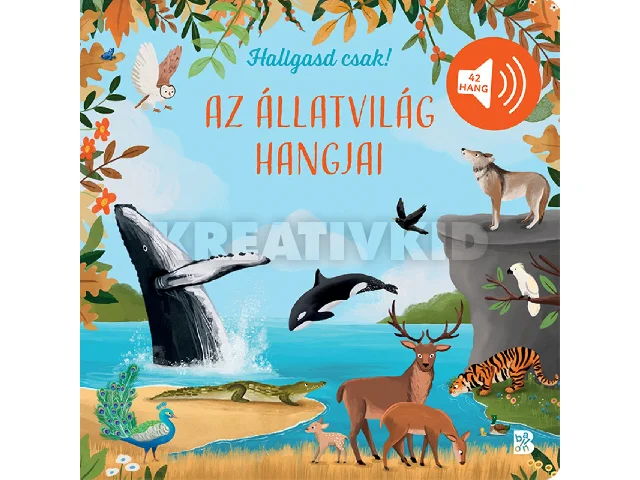 AZ ÁLLATVILÁG HANGJAI - HALLGASD CSAK!
