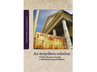 AZ ÁRNYÉKOS OLDALON - VIDÉKI MAGYARORSZÁG A RÖVID HATVANAS ÉVEKBEN