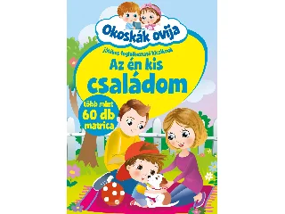 AZ ÉN KIS CSALÁDOM - OKOSKÁK OVIJA (JÁTÉKOS FOGL. KICSIKNEK)