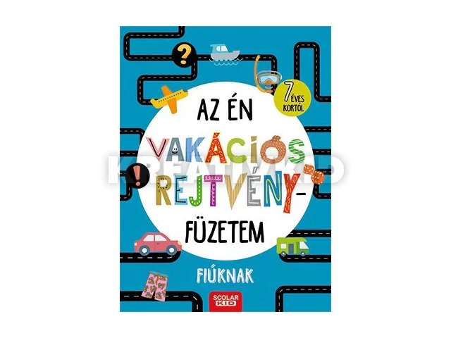 AZ ÉN VAKÁCIÓS REJTVÉNYFÜZETEM - FIÚKNAK