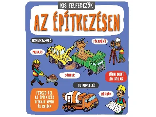 AZ ÉPÍTKEZÉSEN - KIS FELFEDEZŐK