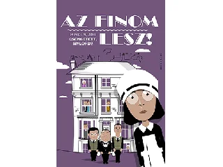 AZ FINOM LESZ! - MINDEN, AMI CSENGETETT, MYLORD?