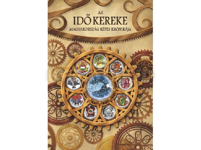 AZ IDŐ KEREKE - MAGYARORSZÁG KÉPES KRÓNIKÁJA