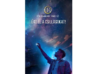 AZ IRODALMI RÁDIÓ ALKOTÓKÖZÖSSÉGE-ZSOLDO: ÉRD EL A CSILLAGOKAT!