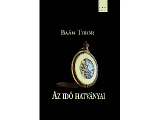 BAÁN TIBOR: AZ IDŐ HATVÁNYAI