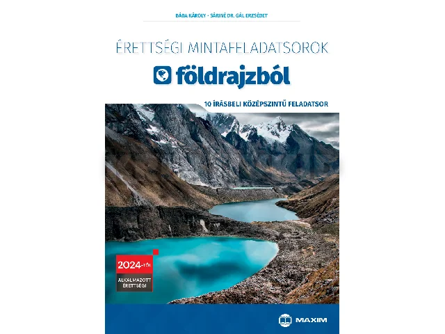 BÁBA KÁROLY, SÁRINÉ DR. GÁL ERZSÉBET: ÉRETTSÉGI MINTAFELADATSOROK FÖLDRAJZBÓL (10 ÍRÁSBELI KÖZÉPSZINTŰ FELADATSOR) - 2