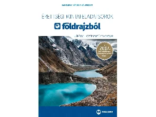 BÁBA KÁROLY, SÁRINÉ DR. GÁL ERZSÉBET: ÉRETTSÉGI MINTAFELADATSOROK FÖLDRAJZBÓL 2017 - 10 ÍRÁSBELI KÖZÉPSZ. FELADATSOR