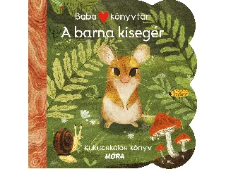 BABAKÖNYVTÁR - A BARNA KISEGÉR - KUKUCSKÁLÓS KÖNYV