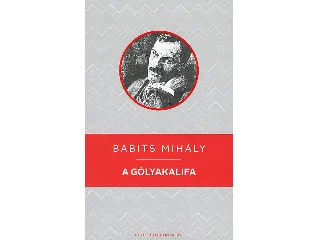 BABITS MIHÁLY: A GÓLYAKALIFA - KELLO DIÁKKÖNYVTÁR