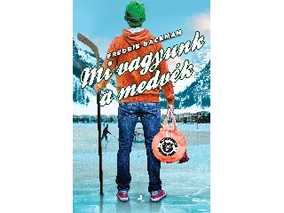 BACKMAN, FREDRIK: MI VAGYUNK A MEDVÉK - FŰZÖTT