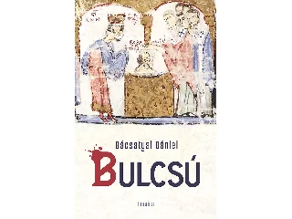 BÁCSATYAI DÁNIEL: BULCSÚ