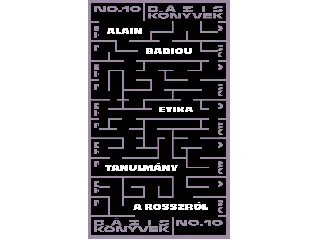 BADIOU, ALAIN: ETIKA - TANULMÁNY A ROSSZRÓL